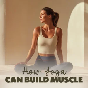 How Yoga Can Build Muscle and Transform Body | Muscle-Building Yoga Guide | Digital Download for Strength, Mind-Body Connection, and Transformation | can yoga build muscle