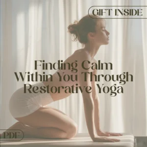 Finding Calm Within You Through Restorative Yoga | Restorative Yoga Digital Guide for Stress Relief, Mindfulness & Gentle Healing