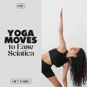 Yoga Moves to Ease Sciatica | Yoga for Sciatica Pain Relief Checklist | Digital Download