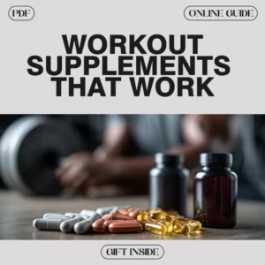 The Guide to Workout Supplements That Work: Your Ultimate eBook to Effective Supplements, Protein, Creatine, Pre-Workout, and More