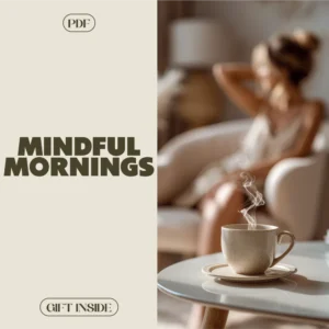 Mindful Mornings Guide: Create Your Perfect Morning Routine for Productivity & Calmness