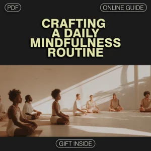 Crafting a Daily Mindfulness Routine | Digital Ebook for Building Calm, Focus & Balance | Daily Mindfulness Routine Guide with Practices, Prompts & AI Support