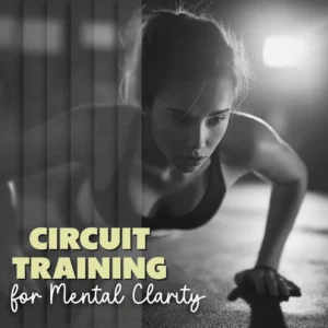 Using Circuit Training to Boost Mental Clarity | Digital Download Guide | Strength Circuits for Clarity & Focus
