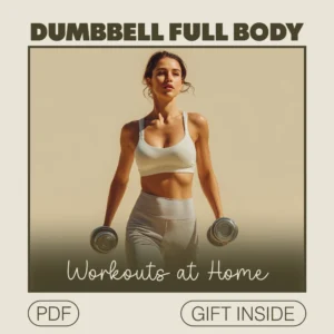 Dumbbell Full Body Workouts at Home Made Easy | PDF eBook Guide for Effective Strength Training at Home for All Levels