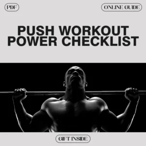 Push Workout Power Checklist – Comprehensive Guide to Strengthen Your Push Movements, Build Muscle & Improve Form