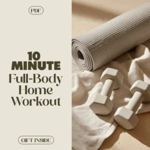 10-Minute Full-Body Home Workout for Strength, Energy, and Consistency | Quick Fitness Ebook for Beginners at Home