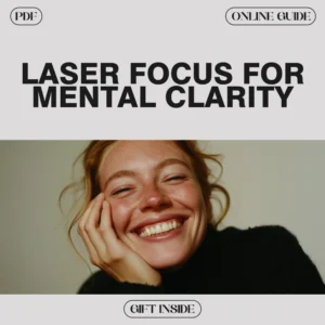 Laser Focus: Your Mental Clarity Checklist for Daily Success