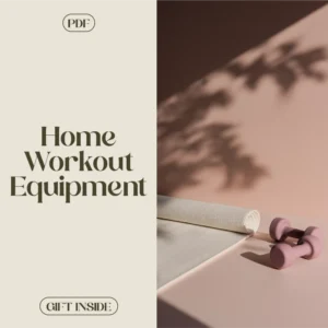 The Home Workout Equipment Checklist: Your Ultimate Guide to Home Gym Essentials