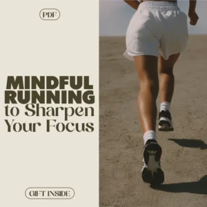 Sharpen Your Focus with Mindful Running | Digital eBook, Guide & Checklist for Concentration, Mindfulness, Meditation, Stress Relief & Running Performance
