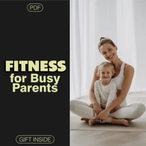 Fit for Life: Functional Fitness for Busy Parents | Digital Fitness Guide, eBook, Wellness Checklist for Moms & Dads | At-Home Workouts, AI-Powered Fitness, Quick Routines