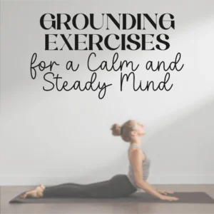 Grounding Exercises for a Calm and Steady Mind: A Digital Guide for Stress Relief and Centeredness