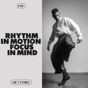 Rhythm in Motion, Focus in Mind: A Digital Guide for Using Rhythm to Boost Concentration and Clarity