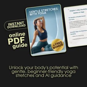 Gentle Stretches With Yoga: A Beginner-Friendly Digital Guide for Flexibility | Easy Yoga Poses for Home Practice