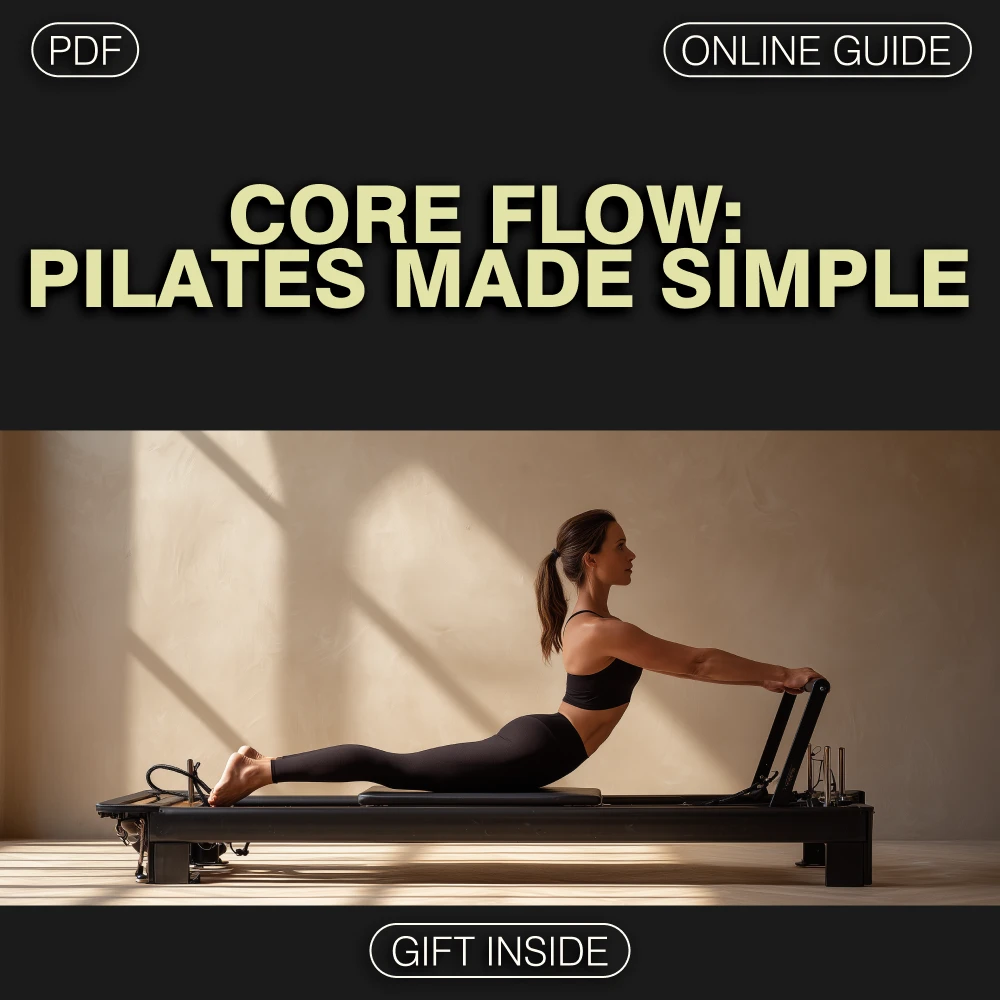 Core Flow: Pilates Made Simple - Your Ultimate Digital Guide for Beginners and Experts