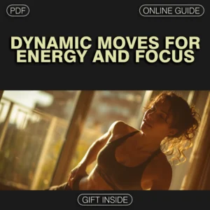 Dynamic Moves for Energy and Focus | Digital Guide for Dynamic Stretching for Focus and Energy | PDF Download