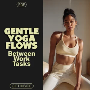 Gentle Yoga Flows Between Work Tasks Checklist | Digital Download Guide for Desk Stretches, Quick Resets & Mindful Breaks