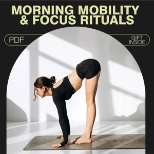 Morning Mobility & Focus Rituals Checklist – Daily Routine Guide, eBook, Digital Download for Energizing Mornings, Gentle Stretching, Focus Boost, and Productivity