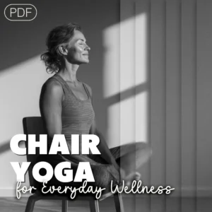 Sit, Stretch, Thrive: Chair Yoga for Everyday Wellness | Chair Yoga eBook for Strength, Flexibility & Stress Relief