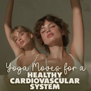 Yoga Moves for a Healthy Cardiovascular System | Heart Wellness Digital Ebook | Yoga for Heart Health Guide with Breathing, Poses & Routines