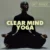 Clear Mind Yoga | Digital Guide for Mental Clarity | Yoga for Brain Fog Exercises & Routine | Reduce Mental Fatigue | PDF Download